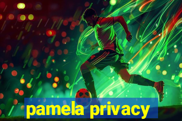 pamela privacy